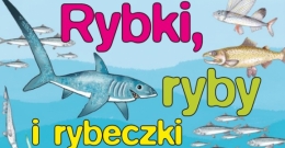 Rybki, ryby i rybeczki z mórz i oceanów całego świata